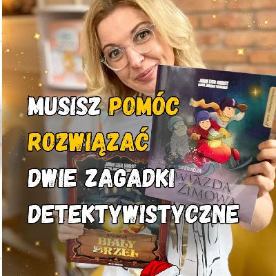 ”Operacja Biały Orzeł” i „Operacja Gwiazda Zimowa”. Książki dla dzieci 6-9 lat ”Operacja Biały Orzeł” i „Operacja Gwiazda Zimowa”. Książki dla dzieci 6-9 lat