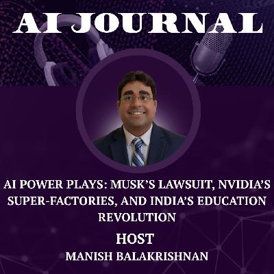 AI Power Plays: Musk’s Lawsuit, NVIDIA’s Super-Factories, and India’s Education Revolution