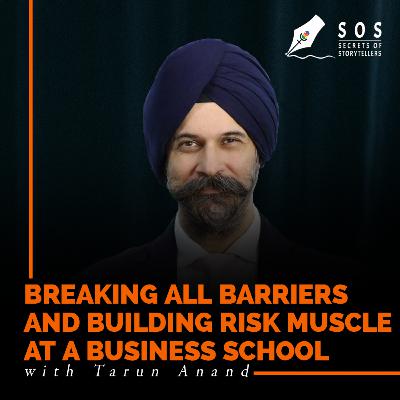 Breaking all barriers and Building risk muscle at a Business School with Tarun Anand, Founder and Chairman, Universal Business School