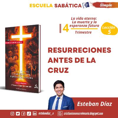 Lección 5: Resurrecciones antes De la Cruz | 4° Trimestre 2022 Escuela Sabática