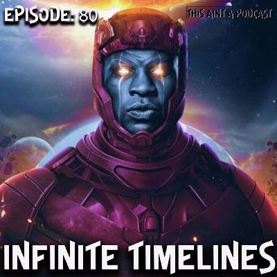Episode 80: Infinite Timelines