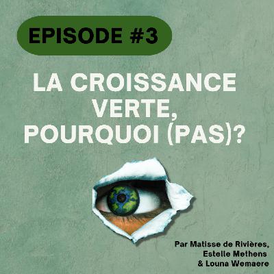 #3 La croissance verte, pourquoi (pas)?