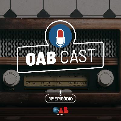 OABCast - 91ep - O podcast da OAB Nacional