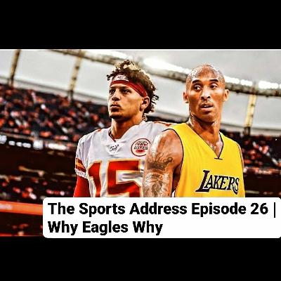 Episode 26 | Why Eagles Why