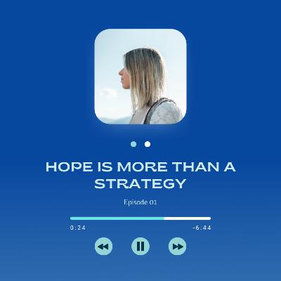 Hope is More Than a Strategy Hope is More Than a Strategy