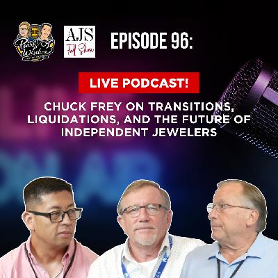 Ep 96_Chuck Frey on Transitions, Liquidations, and the Future of Independent Jewelers