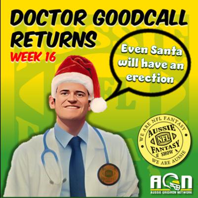 Aussie NFL Fantasy Show - Dr GoodCall - Wk16