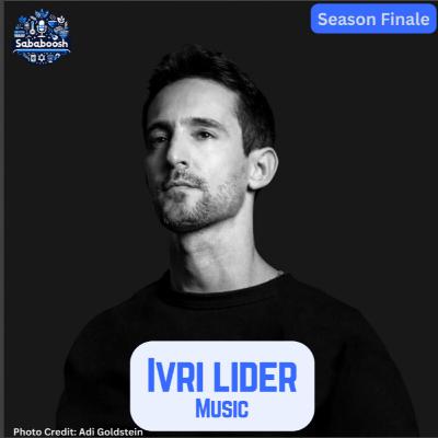 Stepping into the Spotlight: Creativity, Curiosity, and the Unexpected Road to Stardom w/ Ivri Lider