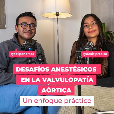 Desafíos anestésicos en la valvulopatía aórtica: Un enfoque práctico