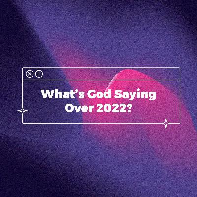 What's God Saying Over 2022?