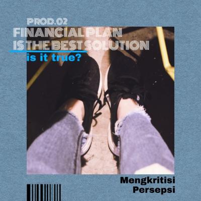 Financial Plan is the Best Solution. is it true? Financial Plan is the Best Solution. is it true?