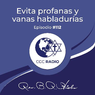 #112 Evita profanas y vanas habladurías