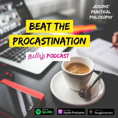The Secret to STOP PROCASTINATION🔑 Not what You think. Jeisons' Practical Philosophy Tamil Podcast