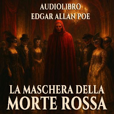 La Maschera della Morte Rossa – Edgar Allan Poe (Audiolibro)