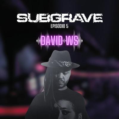 Podcast Subgrave com DJ Nine - Episódio 05 - David WS Podcast Subgrave com DJ Nine - Episódio 05 - David WS