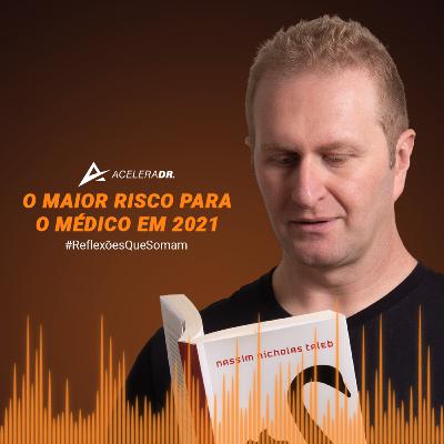 39 - O Maior Risco Para o Médico em 2021