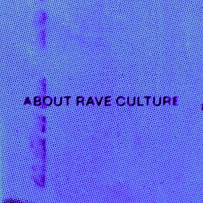 About Rave Culture; le radici della rave music About Rave Culture; le radici della rave music