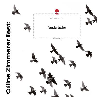 Céline Zimmerer liest: "Ausbrüche"