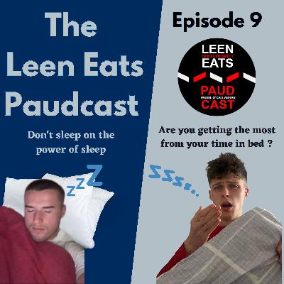 # 9 Don't sleep on the power of sleep - Are you getting the most from your time in bed ?