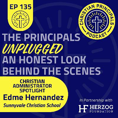 135 - The Principals Unplugged: A Honest Look Behind the Scenes