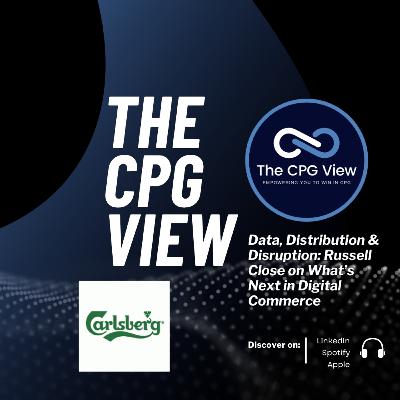 Data, Distribution & Disruption: Russell Close on What’s Next in Digital Commerce (Russell Close, Global eCommerce Director at Carlsberg Group)