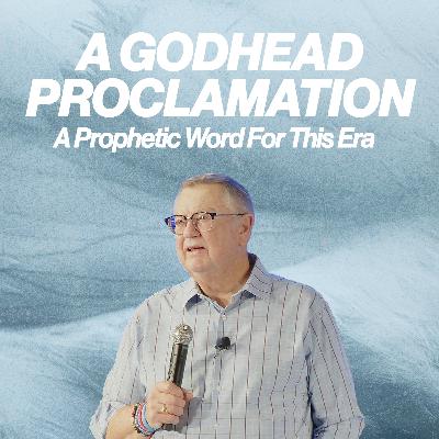 A Godhead Proclamation (A Prophetic Word For This Era) | Tim Sheets