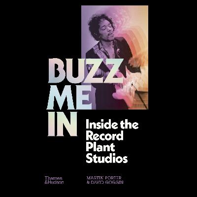 Martin Porter & David Goggin Buzz Me In: Inside the Record Plant Studios
