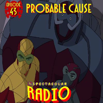 Spectacular Radio Episode 43: “Probable Cause” With Greg Weisman Spectacular Radio Episode 43: “Probable Cause” With Greg Weisman
