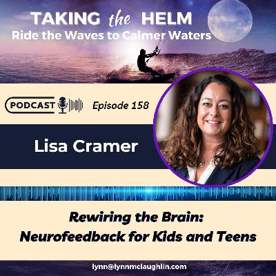 Ep 158: Rewiring the Brain | Neurofeedback for Kids and Teens Ep 158: Rewiring the Brain | Neurofeedback for Kids and Teens