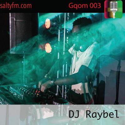 Gqom 003 | saltyfm.com | Dj Raybel