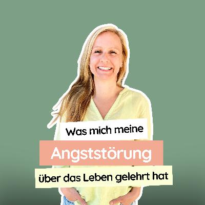 #57 Was mich meine Angststörung über das Leben gelehrt hat
