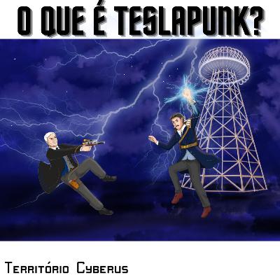 #29 — O que é Teslapunk?