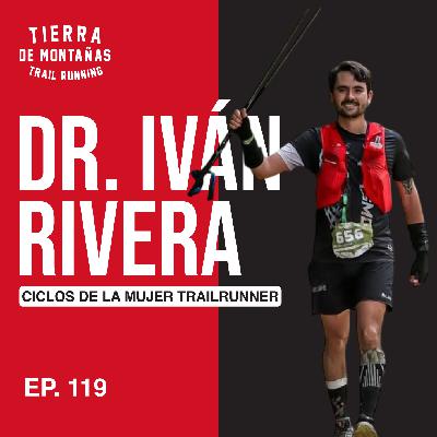 119 | Ciclos de la Mujer TrailRunner | Dr. Iván Rivera
