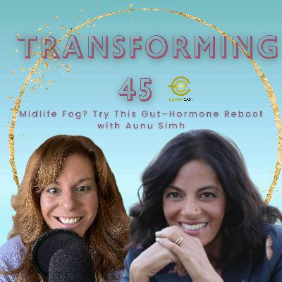 Midlife Fog? Try This Gut–Hormone Reboot with Aunu Simh Midlife Fog? Try This Gut–Hormone Reboot with Aunu Simh