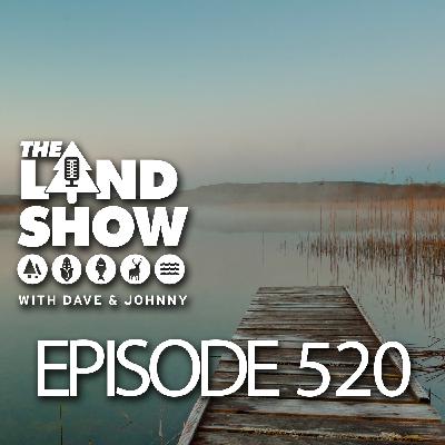 The Land Show Episode 520