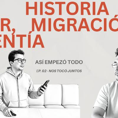 Así empezó todo: nuestra historia de amor y migración | Ep. Especial 02 – Nos Tocó Juntos