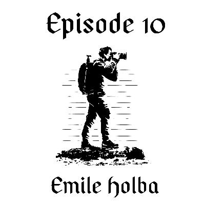 Episode 10 // Emile Holba