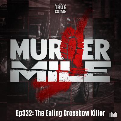 #332 - The Ealing Crossbow Killer (Diana Maw, Jane Salveson, London, W5) #332 - The Ealing Crossbow Killer (Diana Maw, Jane Salveson, London, W5)