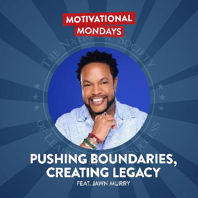 Pushing Boundaries, Creating Legacy (Feat. Jawn Murray) Pushing Boundaries, Creating Legacy (Feat. Jawn Murray)