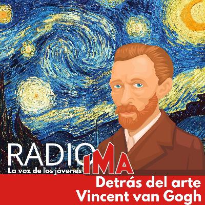 Detrás del arte - Vincent van Gogh Detrás del arte - Vincent van Gogh