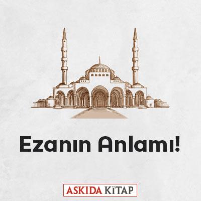 Ezanın Anlamı!