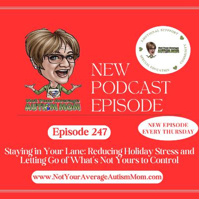 247. Staying in Your Lane: Reducing Holiday Stress and Letting Go of What’s Not Yours to Control