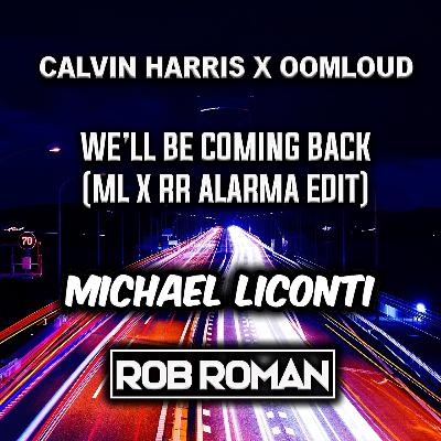 We'll Be Coming Back (ML x RR Alarma Edit) We'll Be Coming Back (ML x RR Alarma Edit)