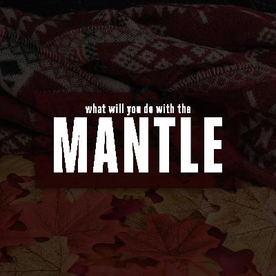 What Will You Do with the Mantle?