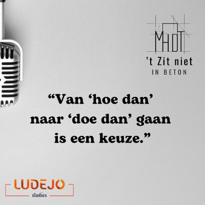 19: Van ‘hoe dan’ naar ‘doe dan’ gaan is een keuze 19: Van ‘hoe dan’ naar ‘doe dan’ gaan is een keuze