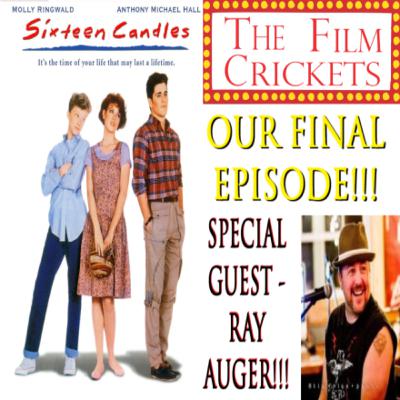 Sixteen Candles (1984) SPECIAL GUEST- RAY AUGER!!! Our Final Show!!!