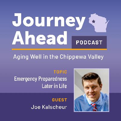 Emergency Preparedness Later In Life - Guest: Joe Kalscheur
