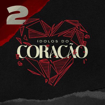 #02 - Ídolos do Coração - Pastor Wictor Jairo - Reis 11:1-8