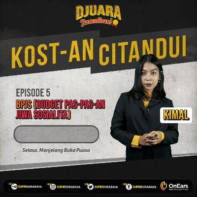 KOST-an CITANDUI: EPS 04 - BPJS (Budget Pas-Pas-An Jiwa Sosialita)