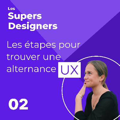 #2 - “Les étapes pour trouver une alternance en UX“ - Les Supers Designers